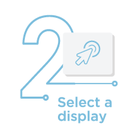 Step 2 - Select a Display